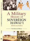 A Military History of Sovereign Hawai'i - 2020 Revised Edition